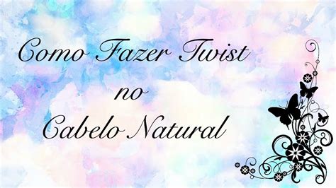 Como Fazer Twist No Cabelo Natural Cabelonatural Youtube