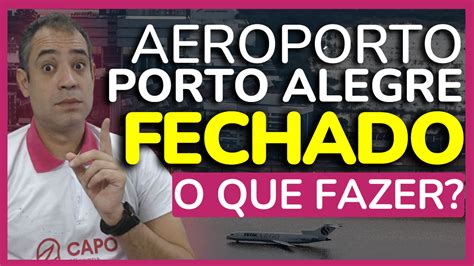 Fechamento Do Aeroporto De Porto Alegre Impacta Viagens No Rio Grande