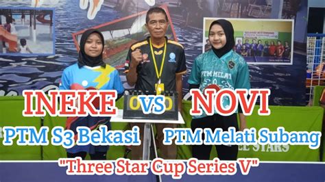 Novi Ptm Melati Vs Ineke Ptm S Bekasi I Three Star Cup Series V Youtube