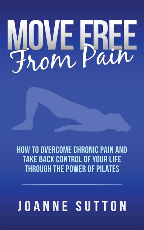 MOVE FREE FROM PAIN How To Overcome Chronic Pain And Take Back Control