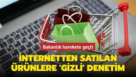 Bakanlık harekete geçti İnternetten satılan ürünlere gizli denetim