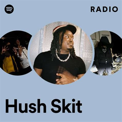 Hush Skit Radio Playlist By Spotify Spotify