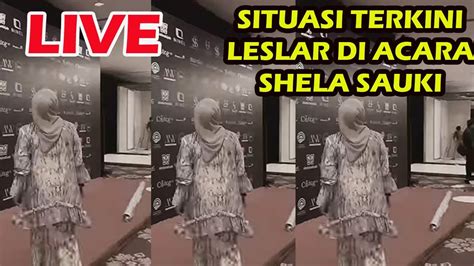 Live Situasi Terkini Leslar Di Acara Shela Sauki Lesty Kejora Rizky