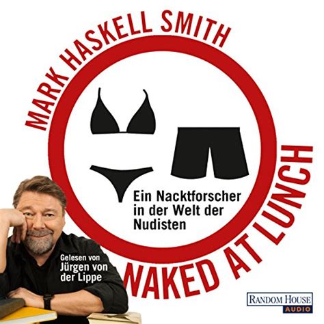 Naked at Lunch Ein Nacktforscher in der Welt der Nudisten Hörbuch