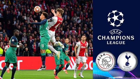 Ajax Vs Tottenham Hotspur ᴴᴰ 08052019 Uefa Champions League Semi