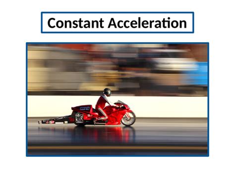 Constant Acceleration - A Level Physics | Teaching Resources