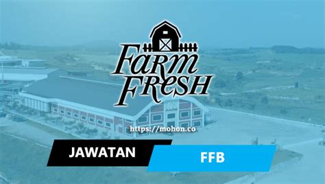 Jawatan Kosong Terkini Farm Fresh Berhad Ffb