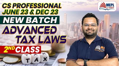 CS Professional June Dec 23 Advanced Tax Laws New Batch 2nd Class