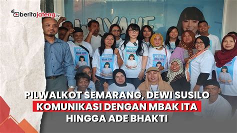 Pilwalkot Semarang Dewi Susilo Komunikasi Dengan Mbak Ita Hingga Ade