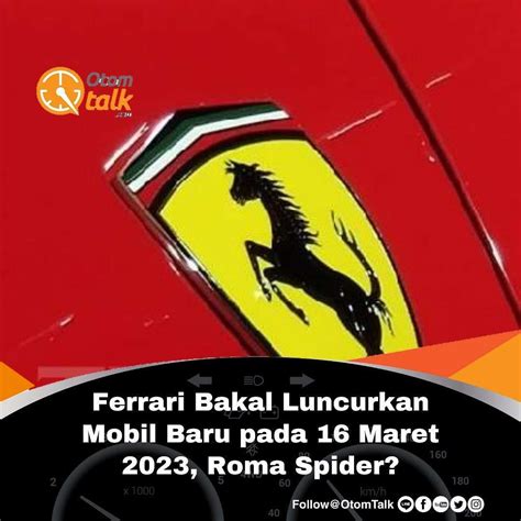 Ferrari Bakal Luncurkan Mobil Baru Pada Maret Roma Otom Talk