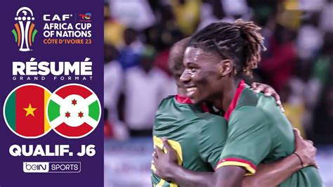 Cameroun Vs Burundi Retour Sur La Victoire Clatante Qualifiant Le