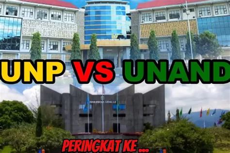 Unand Vs Unp Dua Kampus Di Sumatera Barat Mana Yang Terbaik Dan Lebih