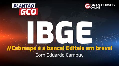 Concurso Ibge Cebraspe A Banca Editais Em Breve Youtube