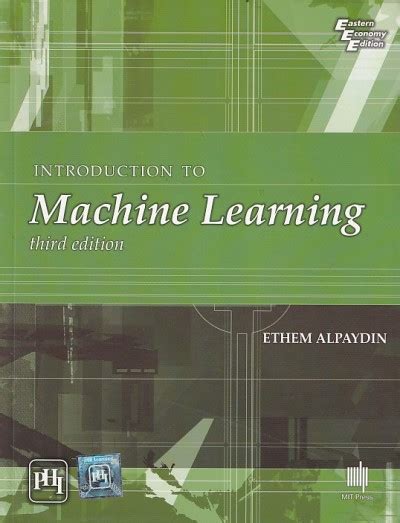 Introduction To Machine Learning Ethem Alpaydin Phi Pragationline