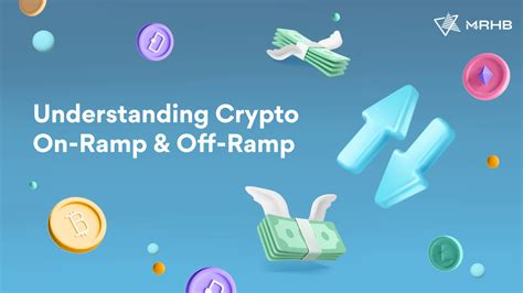 What Are Crypto Ramps On Ramp And Off Ramp Explained