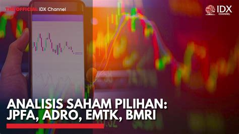 Analisis Saham Pilihan Jpfa Adro Emtk Bmri Idx Channel Youtube