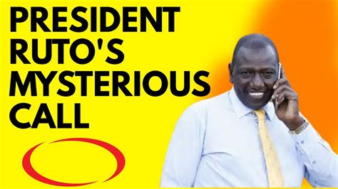 President Rutos Mysterious Phonecall Trending Ruto Katikati