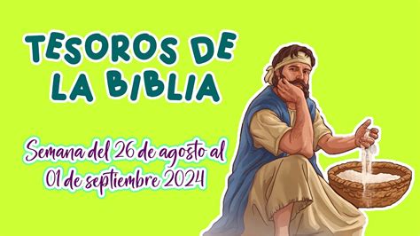 TESOROS DE LA BIBLIA SEMANA DEL 26 DE AGOSTO AL 01 DE SEPTIEMBRE 2024