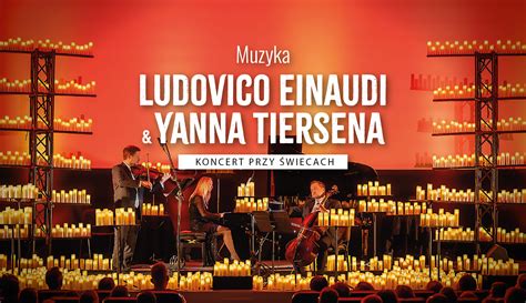 Koncert Koncert Muzyki Ludovico Einaudi I Yanna Tiersena Przy Wiecach