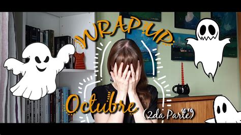 Wrap Up Octubre Segunda Parte Unoctubredemiedo Youtube