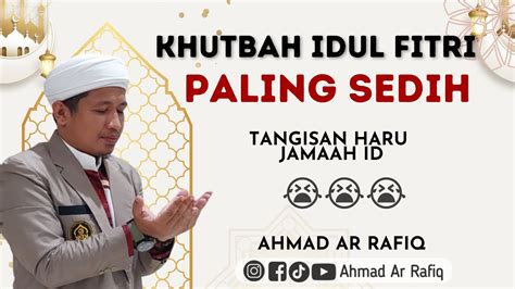 KHUTBAH IDUL FITRIH Paling Sedih Tentang Orang Tua Ahmad Ar Rafiq YouTube