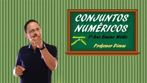 Conjuntos NumÉricos Aula 02 1º Ano Do Ensino Médio Youtube