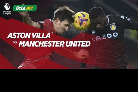 Jadwal Dan Live Streaming Aston Villa Vs Manchester United Di Mola Tv