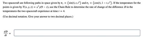 Solved Two spacecraft are following paths in space given by | Chegg.com