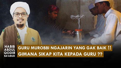 Guru Yang Afdhol Itu Gimana Sih Habib Abdul Qodir Ba Abud Youtube