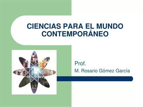 PPT CIENCIAS PARA EL MUNDO CONTEMPORÁNEO PowerPoint Presentation