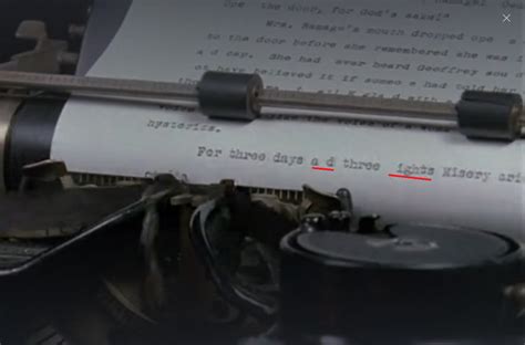 In Misery (1990), Annie Wilkes buys Paul Sheldon a typewriter and says ...