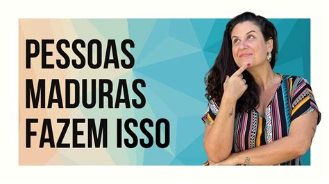 3 Comportamentos Que Mostram Maturidade Emocional Flavia Melissa