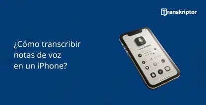 Cómo transcribir notas de voz a texto