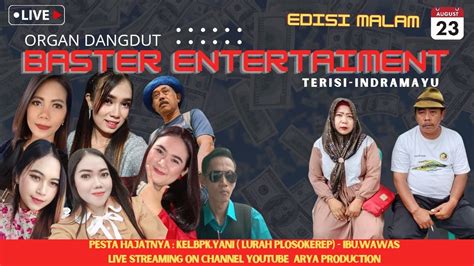 Live Streaming Malam Organ Baster Entertaiment Rabu Agustus