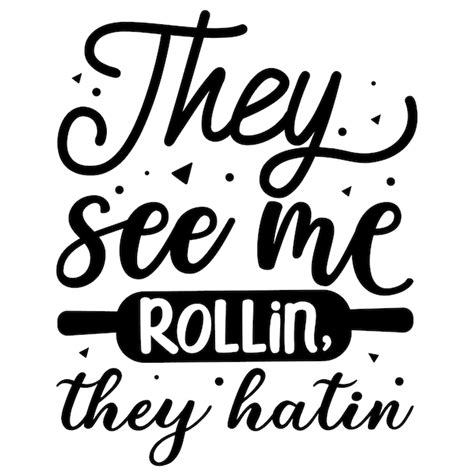 Premium Vector They See Me Rollin They Hatin Quotes Illustration