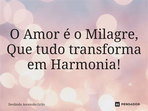 ⁠o Amor é O Milagre Que Tudo Deolinda Ascensão Grilo Pensador