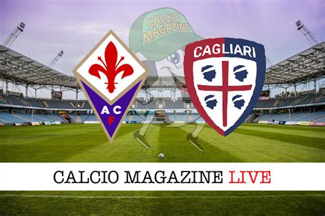 Fiorentina Cagliari Cronaca Diretta Live E Risultato Finale