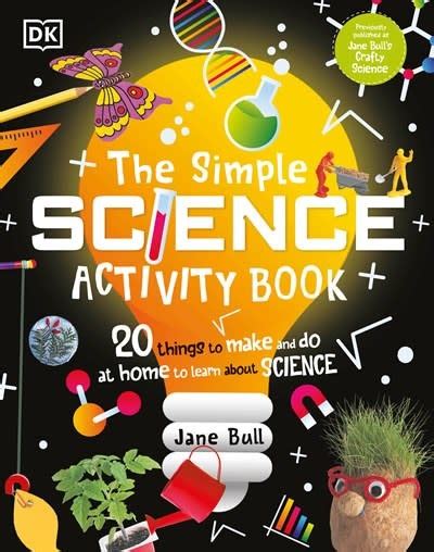 DK Children The Simple Science Activity Book: 20 Things to Make and Do ...