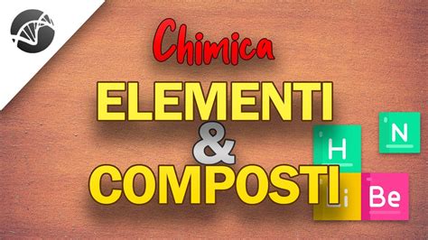 Elementi E Composti Lezioni Di Chimica Youtube