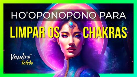 Limpeza Dos Chakras Ho Oponopono Equil Brio E Harmonia Total