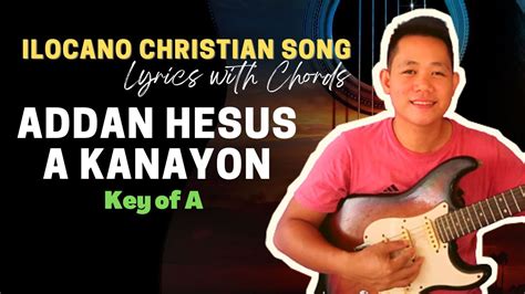 Addan Hesus A Kanayon Lyrics With Chords Ilocano Christian Song