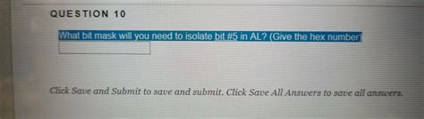 Solved Question 10 What Bit Mask Will You Need To Isolate