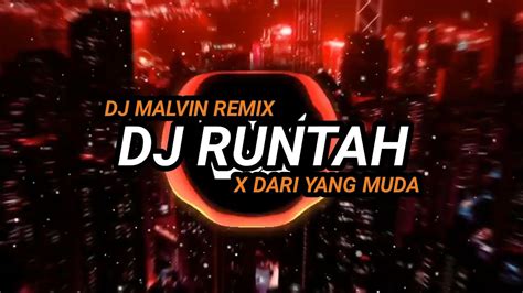 DJ RUNTAH X DARI YANG MUDA FULL BASS VIRAL TIKTOK DJ MALVIN YouTube