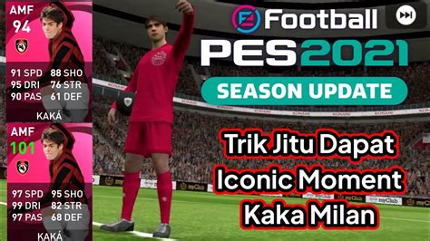 Trik Jitu Dapat Iconic Moment Kaka Ac Milan Di Pes Mobile Youtube