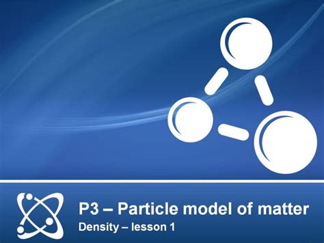 Aqa Gcse Physics P3 Particle Model Of Matter Lesson 2 Density