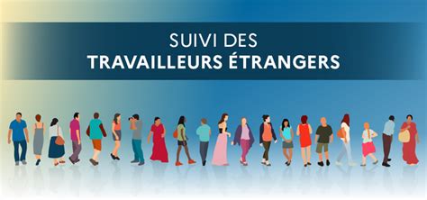 Les Pr Fectures En Charge Du Suivi Des Travailleurs Trangers L Actu