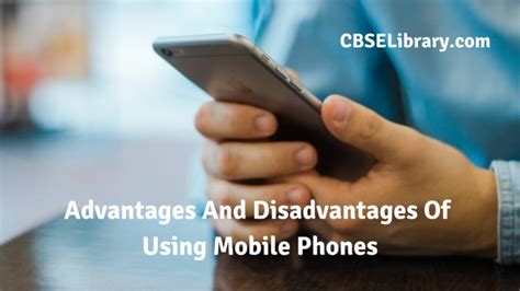 Key Advantages And Disadvantages Of Using Mobile Phones Changing