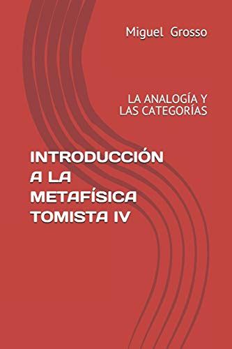 INTRODUCCIÓN A LA METAFÍSICA TOMISTA LA ANALOGÍA Y LAS CATEGORÍAS El