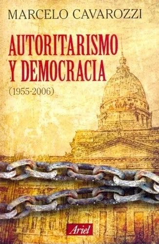 Autoritarismo Y Democracia Marcelo Cavarozzi Mercadolibre