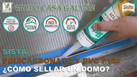 GRUPO CASA GALVÁN SISTA POLICARBONATO Y PVC F121 CÓMO SELLAR UN DOMO